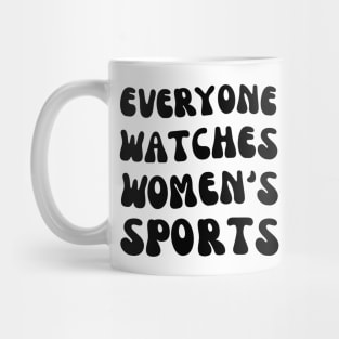 (V16) EVERYONE WATCHES WOMEN'S SPORTS Mug